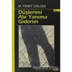 Düşlerimi Alır Yanıma Giderim - M. Fikret Ünlüer - Kora Yayın
