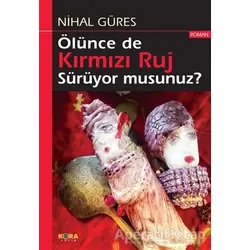 Ölünce de Kırmızı Ruj Sürüyor musunuz? - Nihal Güres - Kora Yayın