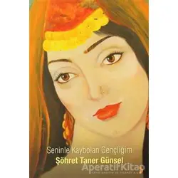 Seninle Kaybolan Gençliğim - Şöhret Taner Günsel - Cinius Yayınları