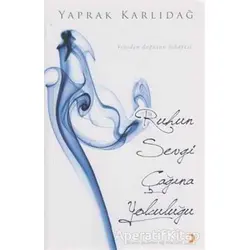 Ruhun Sevgi Çağına Yolculuğu - Yaprak Karlıdağ - Cinius Yayınları