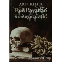 Hani Hayattan Konuşacaktık! - Arif Kemik - Cinius Yayınları