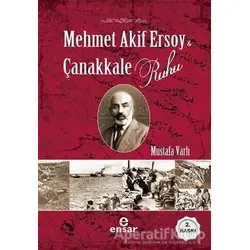 Mehmet Akif Ersoy ve Çanakkale Ruhu - Mustafa Varlı - Ensar Neşriyat