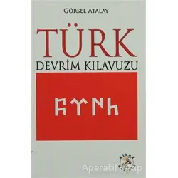 Türk Devrim Kılavuzu - Görsel Atalay - Bilge Karınca Yayınları