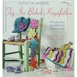 Kolay ve Sevimli Tığ İşi Bebek Kıyafetleri - Nicki Trench - Tuva Yayıncılık