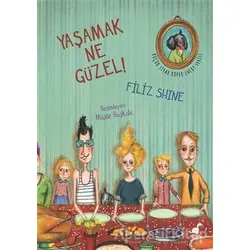 Yaşamak Ne Güzel! - Filiz Shine Edizer - Dinozor Çocuk