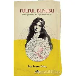 Fülfül Büyüsü - Ece İrem Dinç - Maya Kitap