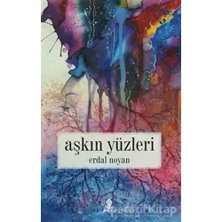 Aşkın Yüzleri - Erdal Noyan - Roza Yayınevi