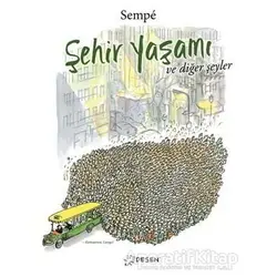 Şehir Yaşamı ve Diğer Şeyler - Jean Jacques Sempe - Desen Yayınları
