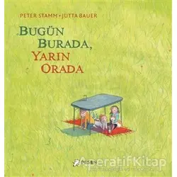 Bugün Burada Yarın Orada - Peter Stamm - Desen Yayınları