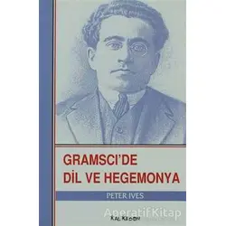 Gramsci’de Dil ve Hegemonya - Peter Ives - Kalkedon Yayıncılık