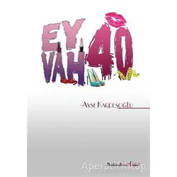 Eyvah 40 - Ayşe Kardeşoğlu - Chiviyazıları Yayınevi