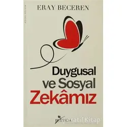 Duygusal ve Sosyal Zekamız - Eray Beceren - Postiga Yayınları