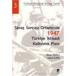 Savaş Sonrası Ortamında 1947 Türkiye İktisadi Kalkınma Planı - Selim İlkin - Bilge Kültür Sanat