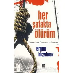 Her Şafakta Ölürüm - Ergun Hiçyılmaz - Bilge Kültür Sanat