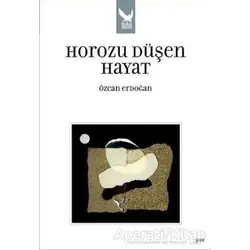 Horozu Düşen Hayat - Özcan Erdoğan - İkaros Yayınları