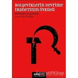 Bolşeviklerin Devrime İhanetinin Öyküsü - Emma Goldman - Karşı Yayınları