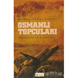 Osmanlı Topçuları - Miralay Ahmet Muhtar - İdeal Kültür Yayıncılık