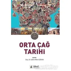 Orta Çağ Tarihi - Selim Hilmi Özkan - İdeal Kültür Yayıncılık Ders Kitapları