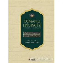 Osmanlı Epigrafisi - İsmail Yücedağ - İdeal Kültür Yayıncılık