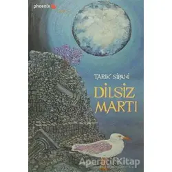 Dilsiz Martı - Tarık Sipahi - Phoenix Yayınevi