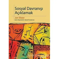 Sosyal Davranışı Açıklamak - Jon Elster - Phoenix Yayınevi