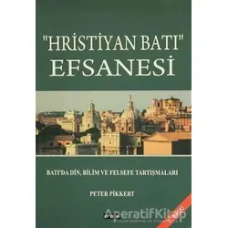 Hristiyan Batı Efsanesi - Peter Pikkert - GDK Yayınları