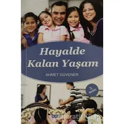 Hayalde Kalan Yaşam - Ahmet Güvener - GDK Yayınları