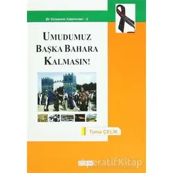Umudumuz Başka Bahara Kalmasın! - Tuma Çelik - GDK Yayınları