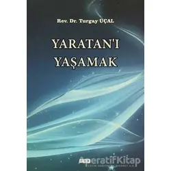 Yaratanı Yaşamak - Turgay Üçal - GDK Yayınları