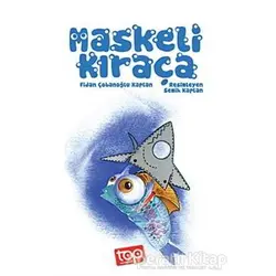 Maskeli Kıraça - Fidan Çobanoğlu Kaplan - Top Yayıncılık