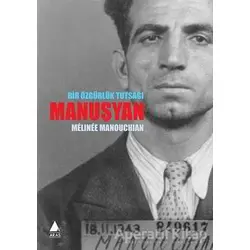 Bir Özgürlük Tutsağı Manuşyan - Melinee Manouchian - Aras Yayıncılık