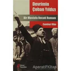 Devrimin Çoban Yıldızı Mustafa Necati - Cumhur Utku - Gürer Yayınları