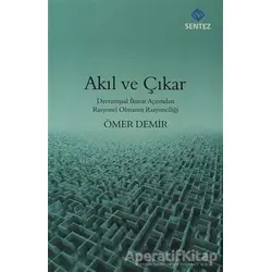 Akıl ve Çıkar - Ömer Demir - Sentez Yayınları