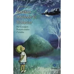 Bırakın Aydedeyi Bulutlar - İsmail İlhan Sungur - Sentez Yayınları