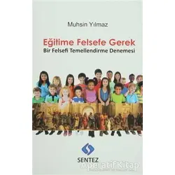 Eğitime Felsefe Gerek - Muhsin Yılmaz - Sentez Yayınları