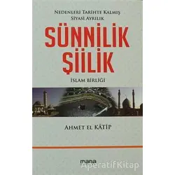 Sünnilik - Şiilik - Ahmet El Katip - Mana Yayınları