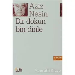 Bir Dokun Bin Dinle - Aziz Nesin - Nesin Yayınevi