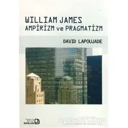 William James Ampirizm ve Pragmatizm - David Lapoujade - Bağlam Yayınları