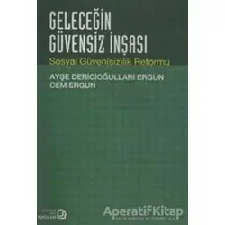 Geleceğin Güvensiz İnşası - Ayşe Dericioğulları Ergun - Bağlam Yayınları