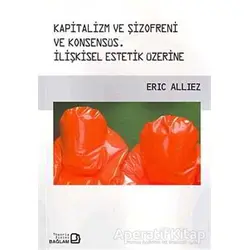 Kapitalizm ve Şizofreni ve Konsensüs / Capitalism and Schizophrenia and Consensus