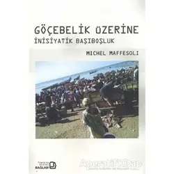 Göçebelik Üzerine - Michel Maffesoli - Bağlam Yayınları