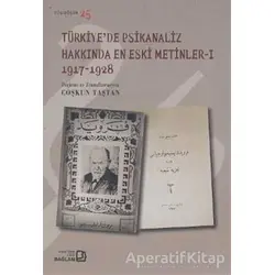 Türkiye’de Psikanaliz Hakkında En Eski Metinler - 1 1917-1928 - Coşkun Taştan - Bağlam Yayınları