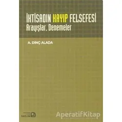 İktisadın Kayıp Felsefesi - A. Dinç Alada - Bağlam Yayınları
