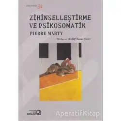Zihinselleştirme ve Psikosomatik - Pierre Marty - Bağlam Yayınları