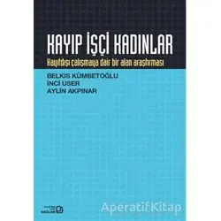 Kayıp İşçi Kadınlar - Belkıs Kümbetoğlu - Bağlam Yayınları