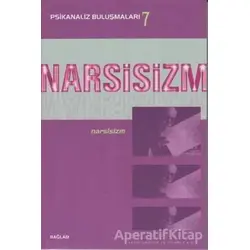 Psikanaliz Buluşmaları 7 - Narsisizm - Canan Suner - Bağlam Yayınları