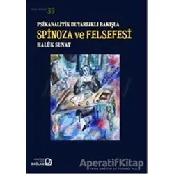 Psikanalitik Duyarlıklı Bakışla Spinoza Ve Felsefesi - Haluk Sunat - Bağlam Yayınları