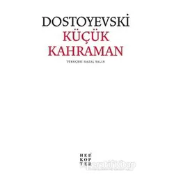 Küçük Kahraman - Fyodor Mihayloviç Dostoyevski - Helikopter Yayınları