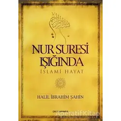 Nur Suresi Işığında İslami Hayat - Halil İbrahim Şahin - Çelik Yayınevi