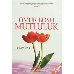 Ömür Boyu Mutluluk - Ragıp Güzel - Çelik Yayınevi